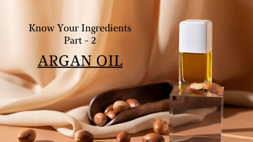 Know Your Ingredients Part 2 - Argan Oil